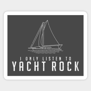 I only listen to Yacht Rock Magnet